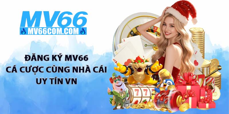 Đăng Ký MV66 - Mở Khóa Thiên Đường Giải Trí Hàng Đầu 2026 4 Đăng ký MV66 cá cược cùng nhà cái uy tín VN
