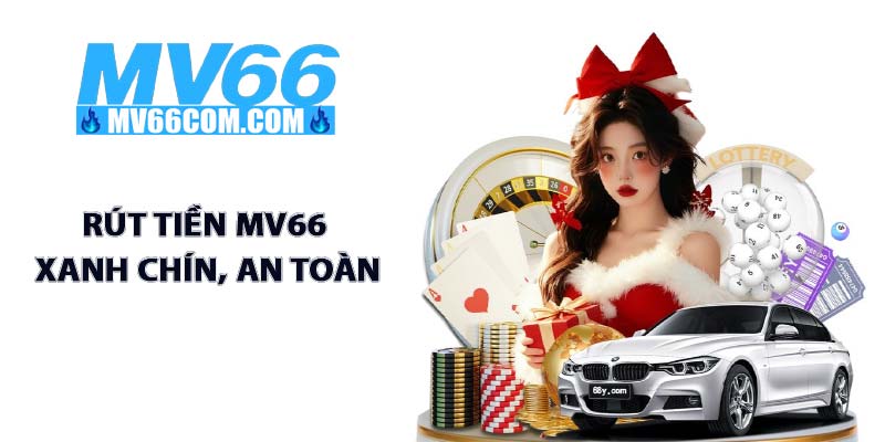 Rút Tiền MV66 - Giao Dịch Nhanh, Xanh Chín, Minh Bạch 2026 2 Rút tiền MV66 xanh chín, an toàn
